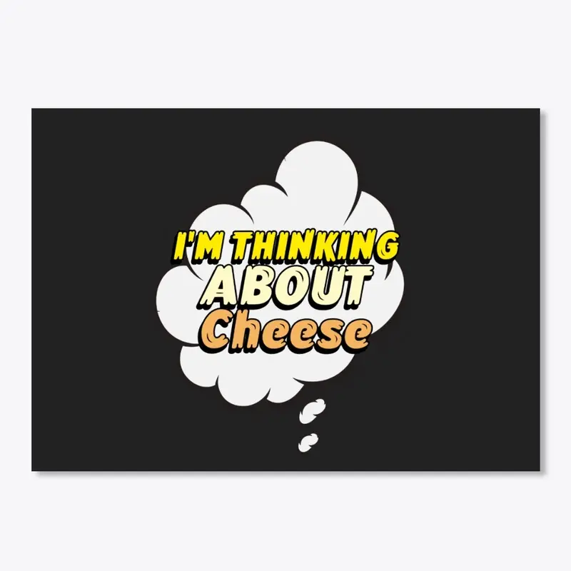 Stop Thinking About Cheese